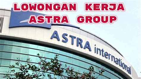 Astra International Buka Lowongan Kerja Fresh Graduate S Boleh