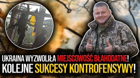 Ukraina Wyzwoli A Miejscowo B Ahodatne Kolejne Sukcesy Kontrofensywy