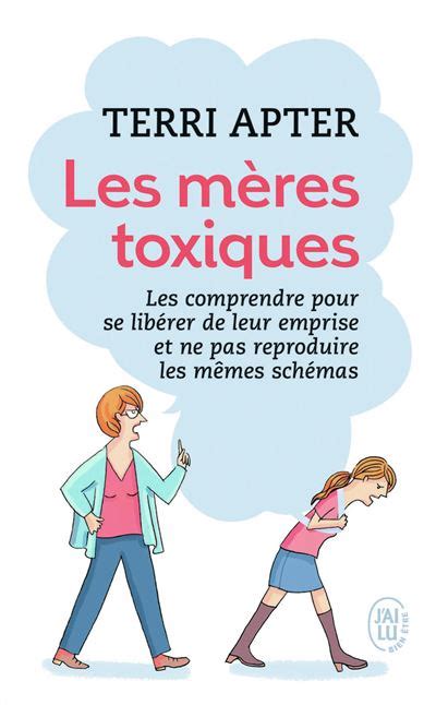 Les M Res Toxiques Les Comprendre Pour Se Lib Rer De Leur Emprise Et Ne