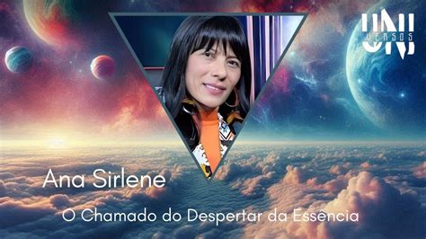 ANA SIRLENE O CHAMADO DO DESPERTAR DA ESSÊNCIA UNI VERSOS PODCAST