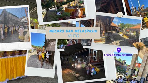 Vlog Bali Hari Raya Purnama Mecaru Dan Melaspasin Tumpek Landep Hari