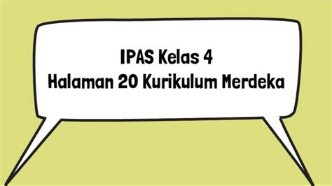 Kunci Jawaban IPAS Kelas 4 Halaman 20 Kurikulum Merdeka Mengapa