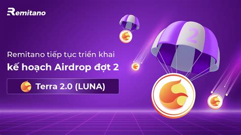 Remitano tiếp tục triển khai kế hoạch Airdrop Terra 2 0 LUNA đợt 2