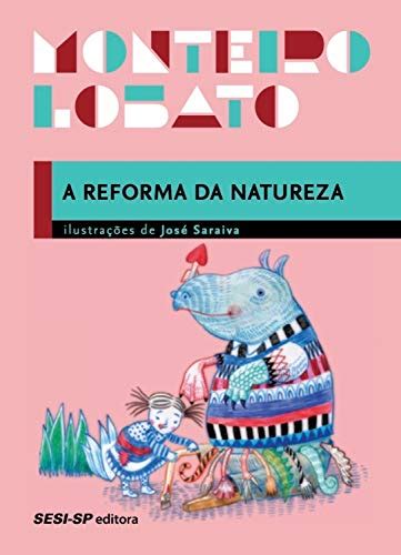 A Reforma Da Natureza Monteiro Lobato - (PDF) A reforma da natureza (Coleção Monteiro Lobato) | Saraiva Conteúdo