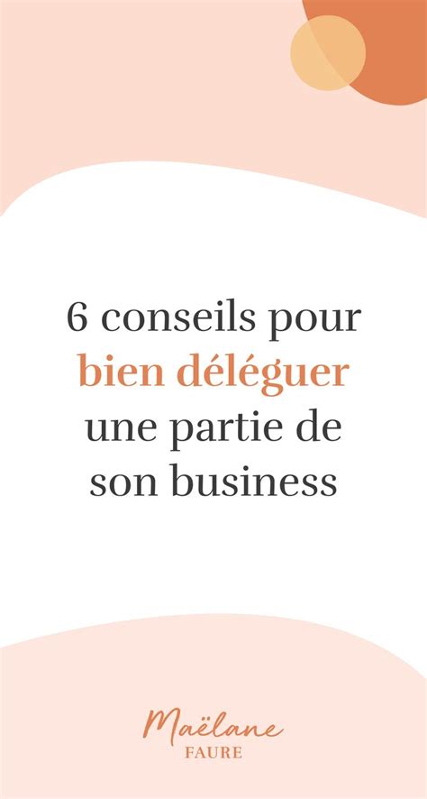 Conseils Pour Bien D L Guer Une Partie De Son Business Gestion