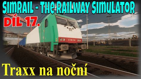 Noční s Traxxem SimRail The Railway Simulator T17 Let s Play CZ SK