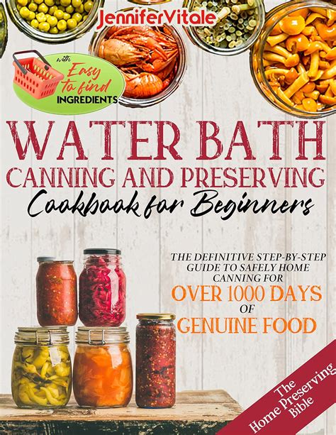 Water Bath Canning And Preserving Cookbook For Beginners The Definitive Step By