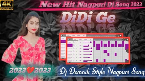 Didi Ge New Nagpuri Dj Song2023 Dj Domnik Style Nagpuri Song2023