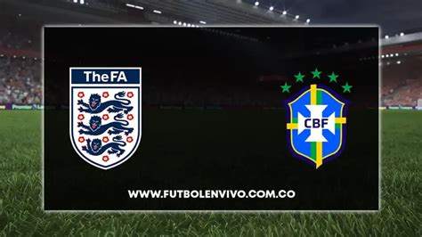 Inglaterra vs Brasil en vivo amistoso hoy online Fútbol en vivo