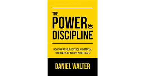 The Power Of Discipline How To Use Self Control And Mental Toughness