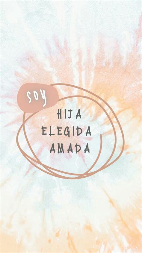 Soy Hija Elegida Amada Mensajes Positivos De Dios Te Amo Como