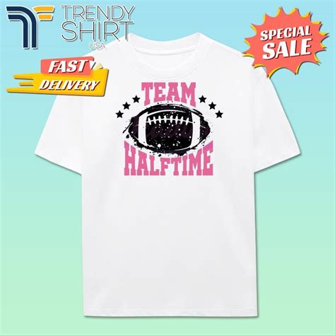 Football Team Halftime Super Bowl 2024 shirt, hoodie, longsleeve ...