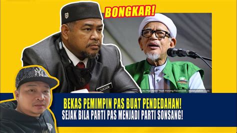 Mengejutkan BEKAS PEMIMPIN PAS BUAT PENDEDAHAN BILA PARTI PAS