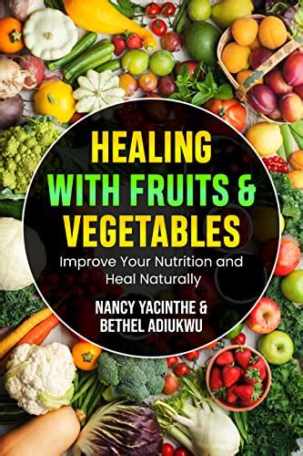 Healing With Fruits Vegetables Improve Your Nutrition And Heal Naturally Best Books Club