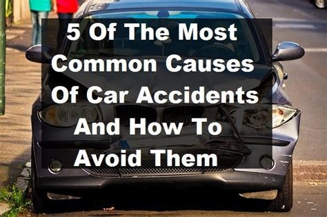 5 Of The Most Common Causes Of Car Accidents And How To Avoid Them