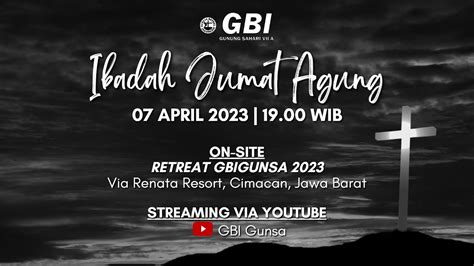 Ibadah Jumat Agung Gbi Gunung Sahari 07 April 2023 Youtube