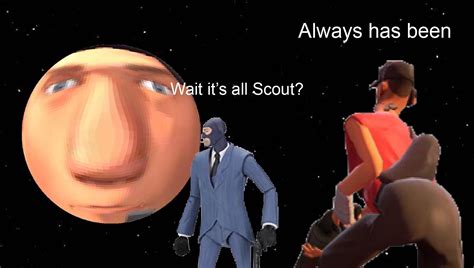 Wait It's All Scout? | Big Slappy | Know Your Meme