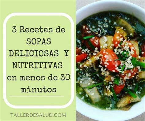 3 Recetas De Sopas Deliciosas Y Nutritivas En Menos De 30 Minutos