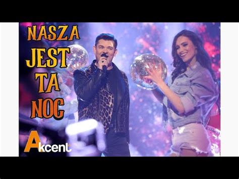 Teledysk Akcent Nasza Jest Ta Noc 2022 Tekst Piosenki Disco Polo