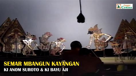 Wayang Kulit Ki Anom Suroto Ki Bayu Aji Semar Mbangun Kahyangan