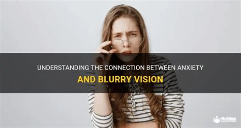 Understanding The Connection Between Anxiety And Blurry Vision Medshun