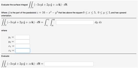 Solved Evaluate The Surface Integral Xyi Yzj Zxk Ds Chegg