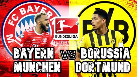 Bayern München Vs Borussia Dortmund 2023 Bundesliga Der Klassiker Youtube