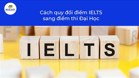 Quy đổi điểm IELTS sang điểm thi Đại Học mới nhất năm 2024