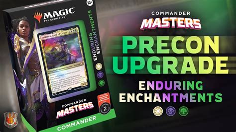 Enduring Enchantments Commander Masters Precon Upgrade Guide The