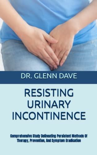 RESISTING URINARY INCONTINENCE Comprehensive Study Delineating