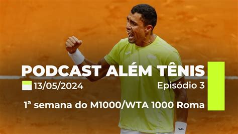 Podcast Além Tênis 1ª SEMANA ROMA THIAGO MONTEIRO BRILHA