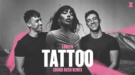 Loreen Tattoo Sound Rush Remix Youtube