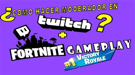 Como Hacer A Alguien Moderador En Twich Gameplay Win En Fortnite