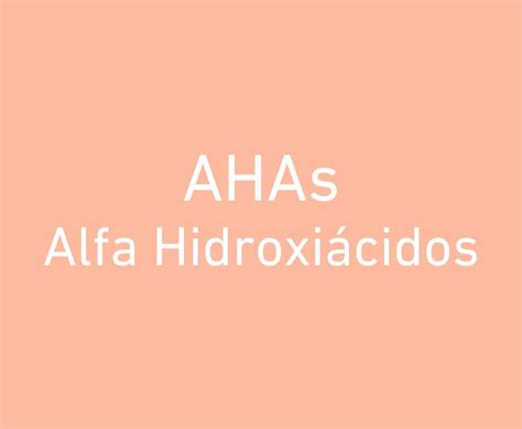 Alfa hidroxiácidos AHAs qué son cómo utilizarlos y sus beneficios