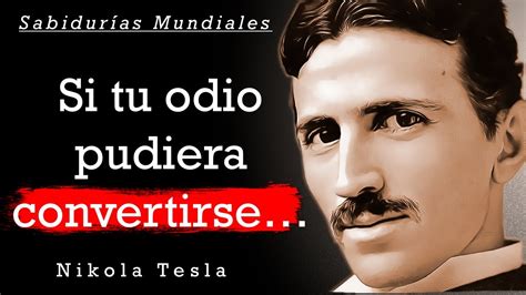 Las Mejores Frases De Nikola Tesla Que Cambiar N Tu Forma De Pensar