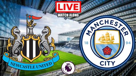 Newcastle Vs Manchester City Live Streaming Premier League Football