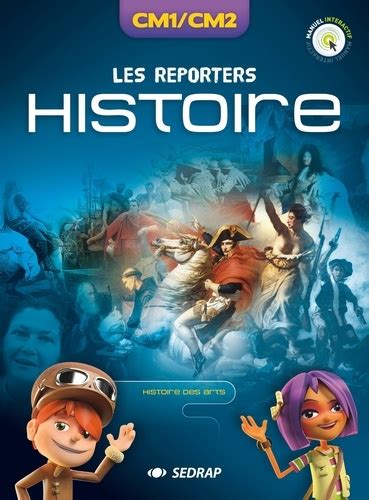 Histoire Histoire Des Arts Cm Cm Les Reporters De Sedrap Livre