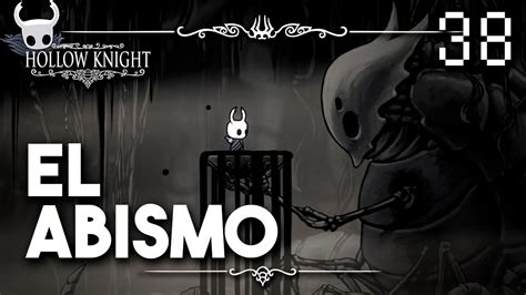 Abismo Hollow Knight Guia Paso A Paso Espa Ol Ep Youtube