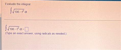 Solved Evaluate The Integral∫﻿﻿196 T22dt∫﻿﻿196 T22dttype