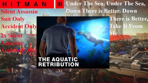 Hitman 3 The Aquatic Retribution Level 1 3 Escalation Sasoao 2x