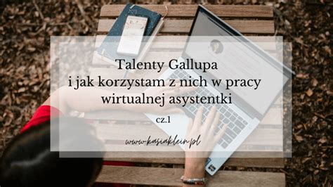 Talenty Gallupa Jak Korzystam Z Nich W Pracy Wirtualnej Asystentki