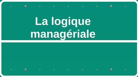 La Logique Manag Riale By Riera Laurence On Prezi