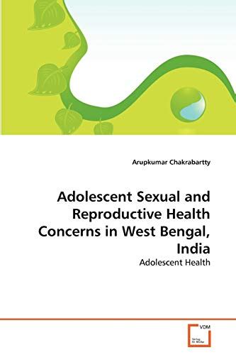 Adolescent Sexual And Reproductive Health Concerns In West Bengal