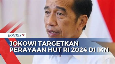 Presiden Jokowi Targetkan Upacara Perayaan HUT RI 2024 Di IKN YouTube