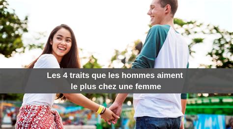 Les 4 Traits Que Les Hommes Aiment Le Plus Chez Une Femme Page 1