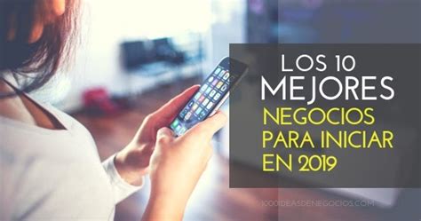 Los 10 Mejores Negocios Para Emprender En 2019 1000 Ideas De Negocios