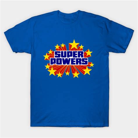 Super Powers Superpowers T Shirt Teepublic