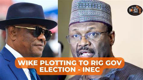 Wike Plotting To Rig Gov Election Parties Allege Inec Youtube