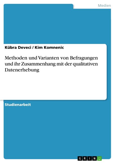 Methoden Und Varianten Von Befragungen Und Ihr Zusammenhang Mit Der