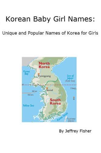 Korean Baby Girl Names: Unique and Popular Names of Korea for Girls by Jeffrey Fisher | Goodreads